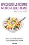 Dacci oggi le nostre medicine quotidiane. Venditori senza scrupoli, medici corrotti e malati immaginari