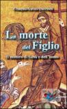 La morte del figlio: Il Mistero di Gesù e dell’uomo