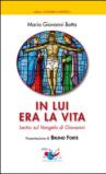 In lui era la vita. Lectio sul Vangelo di Giovanni