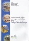 La pianificazione del territorio come progetto interdisciplinare attraverso geologia, storia, archeologia