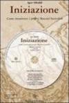 Iniziazione. Come incontrare i propri maestri invisibili. Con CD Audio