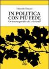 In politica con più fede. Un nuovo partito dei cristiani?