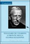 Teilhard de Chardin a fronte della globalizzazione