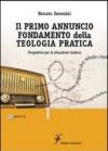 Il primo annuncio fondamento della teologia pratica. Prospettive per la situazione italiana