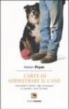 L'arte di addestrare il cane (ma anche il marito, i figli, la suocera e, volendo, i vicini di casa)