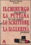 Il chirurgo incontrò la puttana lo raccontò allo scrittore e la ballerina pianse