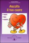 Ascolta il tuo cuore. Avere, fare, essere