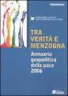 Tra verità e menzogna. Annuario geopolitico della pace 2006