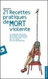 Vingt et un recettes pratiques de mort violente: 1