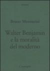 Walter Benjamin e la moralità del moderno