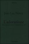 Decostruzione del cristianesimo. Vol. 2: L'adorazione.
