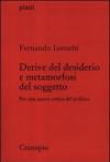 Derive del desiderio e metamorfosi del soggetto. Per una nuova critica del politico