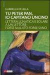 Tu Peter Pan, io Capitano Uncino. Lettera lunatica e solare a un lettore forse malato forse sano