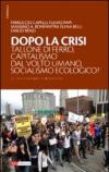 Dopo la crisi. Tallone di ferro, capitalismo dal volto umano, socialismo ecologico?