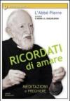 Ricordati di amare. Un mese con l'Abbé Pierre