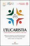 L'eucaristia. Comunione con Cristo e tra noi. Riflessioni teologiche e pastorali in preparazione al 50° Congresso eucaristico internazionale (Dublino, 2012)