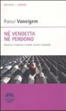 Né vendetta né perdono. Giustizia moderna e crimini contro l'umanità