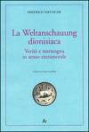 La Weltanschauung dionisiaca. Verità e menzogna in senso extramorale. Ediz. italiana e tedesca