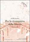 Per la riconquista della libertà. Testi scelti