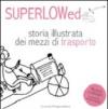 Storia illustrata dei mezzi di trasporto. Il canzoniere biondo. Ediz. illustrata. Con CD Audio. Vol. 1