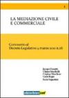 La mediazione civile e commerciale. Commento al decreto legislativo 4 marzo 2010 n. 28