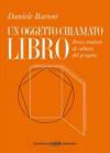 Un oggetto chiamato libro. Breve trattato di cultura del progetto