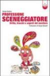 Professione sceneggiatore. Dritte, trucchi e segreti del mestiere. Ediz. illustrata