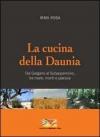 La cucina della Daunia. Dal Gargano al Subappennino, tra mare, monti e pianura