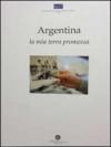 Argentina. Mia terra promessa