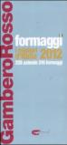 Formaggi. I migliori d'Italia 2012. 220 aziende 316 formaggi