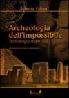 Archeologia dell'impossibile. Tecnologie degli dei