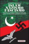 Islam nazismo fascismo. Storia di un'intesa idealogica e strategica che avrebbe potuto modificare l'assetto geopolitico mediorentale ed euroasiatico