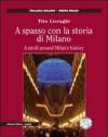 A spasso con la storia di Milano. Ediz. italiana e inglese