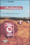Rifondazione mancata. 1991-2008, una storia del Prc (La)
