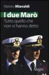 I due Marò. Tutto quello che non vi hanno detto