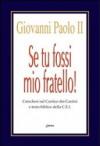 Se tu fossi mio fratello! Catechesi sul Cantico dei Cantici e testo biblico della CEI