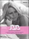 B.B. Brigitte Bardot. Ediz. italiana, inglese e francese. Con CD Audio