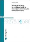 Interpretare la matematica. Introduzione all'ermeneutica dell'apprendimento