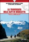 La traversata delle Alpi in bicicletta. Dall'Adriatico al Mediterraneo in 17 giorni, 26 passi alpini e 1700 chilometri