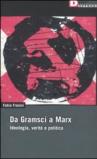 Da Gramsci a Marx. Ideologia, verità, politica