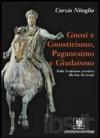 Gnosi e gnosticismo, paganesimo e giudaismo