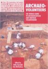 Archaeo-Volunteers. The world guide to archaeological and heritage volunteering