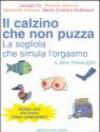 Il calzino che non puzza, la sogliola che simula l'orgasmo e altre meraviglie