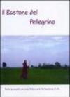Il bastone del pellegrino. Tratto da incontri con Lucia Prato e varie testimonianze di vita