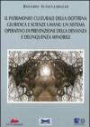 Il patrimonio culturale della dottrina giuridica e scienze umane: un sistema operativo di prevenzione della devianza e delinquenza minorile