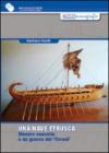 Una nave etrusca. Studio per la costruzione di una monére oneraria e da guerra dei Tirreni del V-IV sec. a.C.