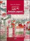 Antichi sapori. Storia e tradizione sulla tavola veronese. Ediz. multilingue