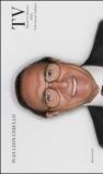 «TV». Dietro le quinte della televisione italiana. Ediz. illustrata