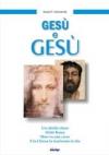Gesù e Gesù. Un ribelle ebreo, sfidò Roma, morì su una croce e la Chiesa lo trasformò in un Dio