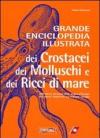 Grande enciclopedia illustrata dei crostacei, dei molluschi e dei ricci di mare